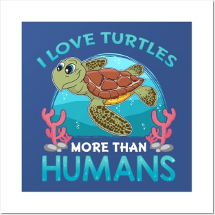 I Love Turtles More Than Humans Posters and Art